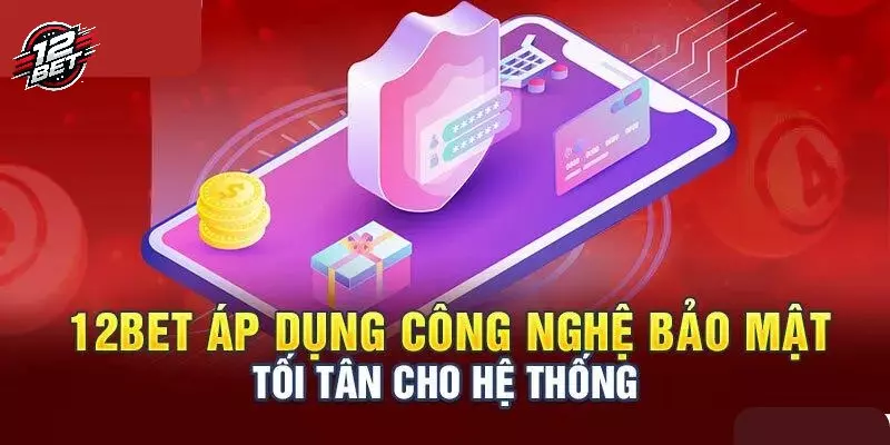 12BET 31 Hệ thống bảo mật 12BET an toàn bậc nhất