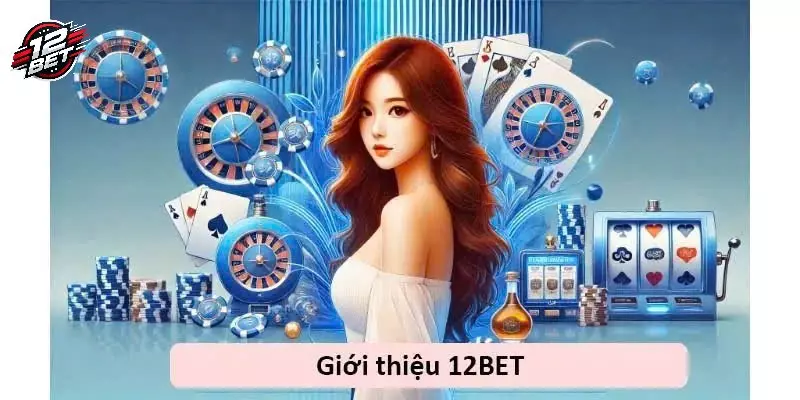 12BET 30 Giá trị cốt lõi nền tảng xây dựng từ trước tới nay