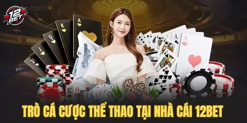 12BET 34 Thỏa sức khám phá thế giới thể thao đẳng cấp tại 12BET