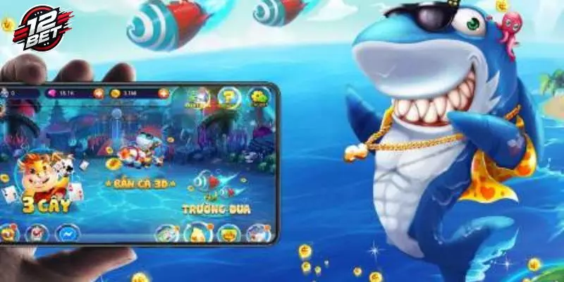 Bắn Cá Đổi Thưởng 12BET - Chinh Phục Đại Dương Đầy Hấp Dẫn 3 Hệ số thưởng kếch xù