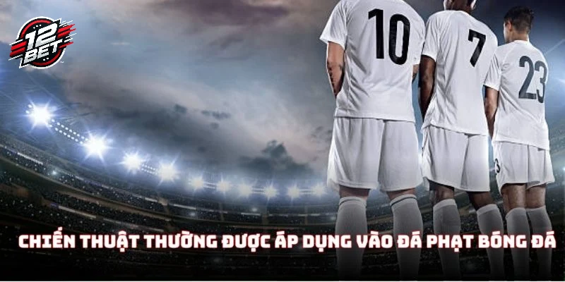 Các chiến thuật thường được áp dụng vào đá phạt bóng đá