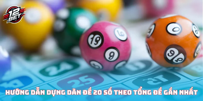 Hướng dẫn dựng dàn đề 20 số theo tổng đề gần nhất