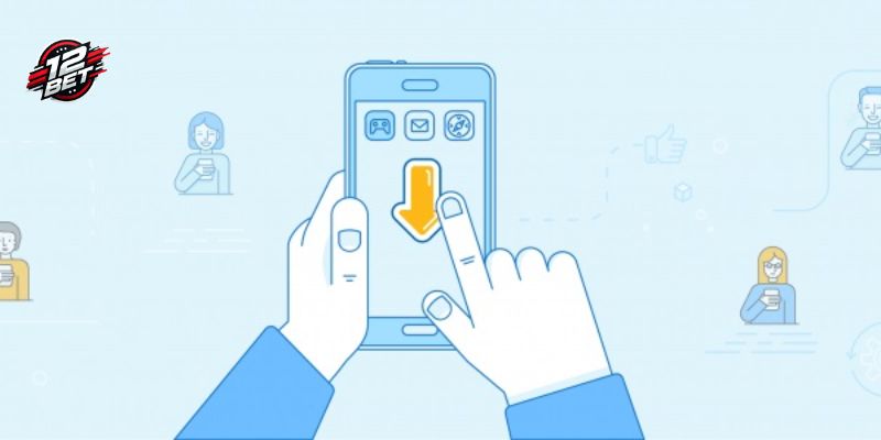 Tải App 12BET - Hướng Dẫn Chi Tiết Thực Hiện Đơn Giản 1 tai app 12bet 1